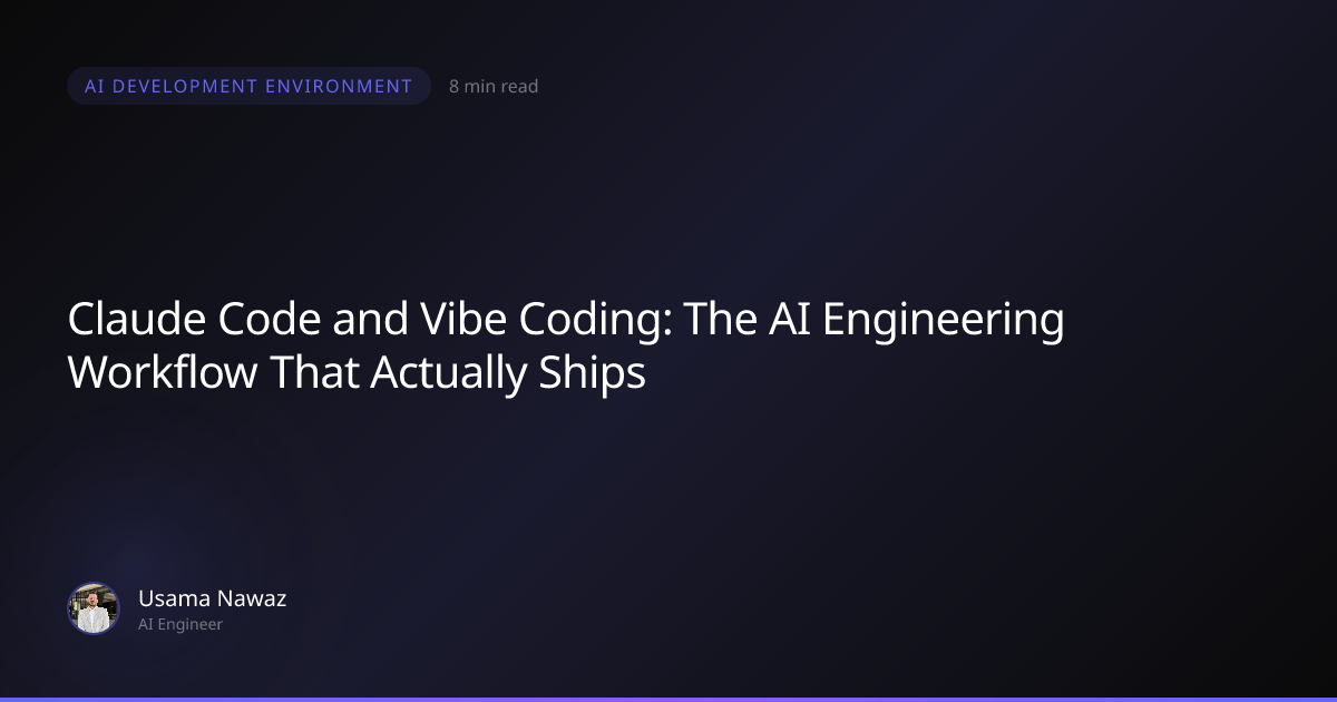 Claude Code and Vibe Coding: The AI Engineering Workflow That Actually ...