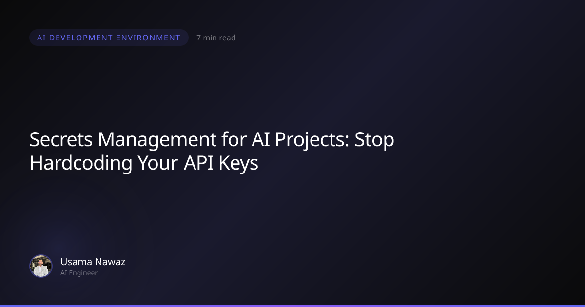 Secrets Management for AI Projects: Stop Hardcoding Your API Keys ...